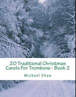 20 Traditional Christmas Carols For Trombone - Book 2: Easy Key Series For Beginners 