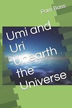 Umi and Uri Unearth the Universe