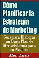 Cómo Planificar la Estrategia de Marketing