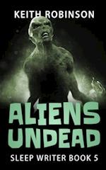 Aliens Undead (Sleep Writer Book 5)