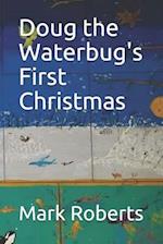 Doug the Waterbug's First Christmas