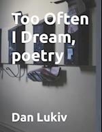 Too Often I Dream, poetry