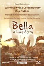 Working With a Contemporary Step Outline. The tool of choice for story development: Includes the full step outline for the film story: Bella 