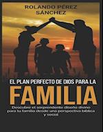 El Plan perfecto de Dios para la Familia