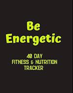 Be Energetic - 40 day Fitness & Nutrition Tracker