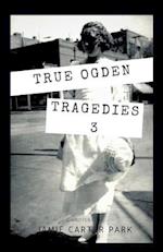 True Ogden Tragedies 3