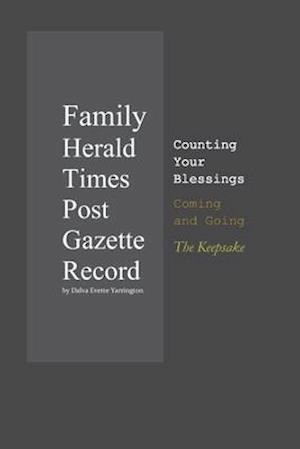 Family Herald Times Post Gazette Record by Dalva Evette Yarrington