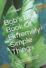 Bob's BIG Book Of Extremely Simple Things