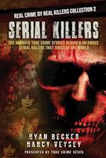 Serial Killers: The Horrific True Crime Stories Behind 6 Infamous Serial Killers That Shocked The World 