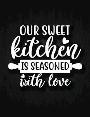 Our Sweet Kitchen Is Seasoned With Love