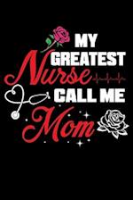 My Greatest Nurse Call Me Mom