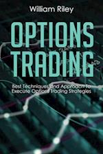 Options Trading: Best Techniques and Approach to Execute Options Trading Strategies 