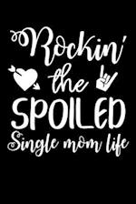 Rockin' The Spoiled Single Mom Life