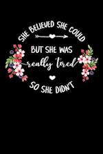 She Believed She Could But She Was Really Tired So She Didn't