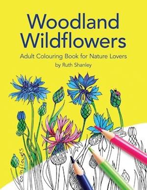 Woodland Wildflowers. Adult Colouring Book for Nature Lovers by Ruth Shanley