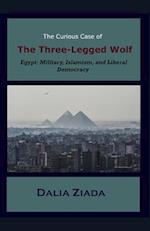 The Curious Case of the Three-Legged Wolf: Egypt: Military, Islamism, and Liberal Democracy 