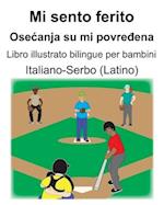 Italiano-Serbo (Latino) Mi sento ferito/Osecanja su mi povre&#273;ena Libro illustrato bilingue per bambini