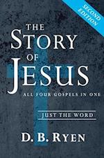 The Story of Jesus: All Four Gospels In One (Just The Word) 