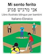 Italiano-Ebraico Mi sento ferito Libro illustrato bilingue per bambini