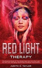 Red Light Therapy: The Essential Guide Of The Miracle Near And Infra-Red Light For Fat Loss, Anti-aging, Muscle Gain And Brain Improvement 