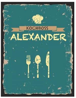 Kochboss Alexander