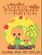 Cutest Pumpkin In The Patch - Coloring Book For Toddlers