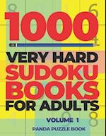 1000 Very Hard Sudoku Books For Adults - Volume 1: Brain Games for Adults - Logic Games For Adults 