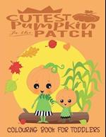 Cutest Pumpkin In The Patch - Colouring Book For Toddlers