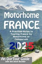 Motorhome France - An OurTour Guide: A Practical Guide to Touring France by Motorhome or Campervan 