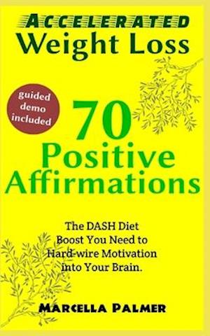 Accelerated Weight Loss 70 Positive Affirmations