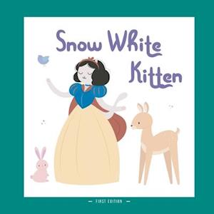 Snow White Kitten: A DIFFERENT VERSION OF THE CLASSIC FAIRY TALE OF SNOW WHITE