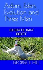 Adam, Eden, Evolution and Three Men: Debate in a Boat 