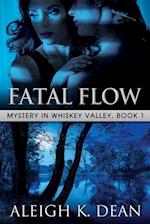 Fatal Flow: Mystery in Whiskey Valley, Book 1 