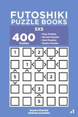 Futoshiki Puzzle Books - 400 Easy to Master Puzzles 5x5 (Volume 1)