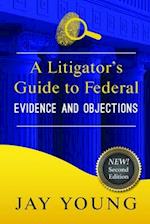 A Litigator's Guide to Federal Evidence and Objections