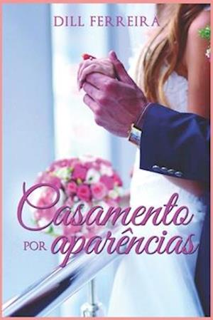 Casamento por Aparências (livro I da série aparências)