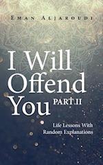 I Will Offend You - Part II
