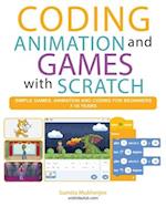 Coding Animation and Games with Scratch: A beginner's guide for kids to creating animations, games and coding, using the Scratch computer language 