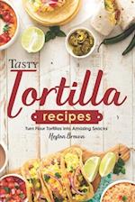 Tasty Tortilla Recipes