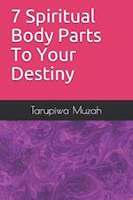 7 Spiritual Body Parts To Your Destiny