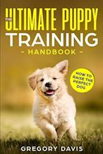 The Ultimate Puppy Training Handbook