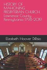 HISTORY OF MAHONING PRESBYTERIAN CHURCH, Lawrence County, Pennsylvania 1798-2019