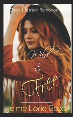 Wild & Free: A Western Romance