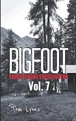 Bigfoot Frightening Encounters: Volume 7 