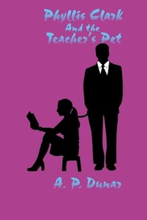 Phyllis Clark and the Teacher's Pet