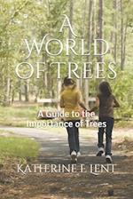 A World of Trees: A Guide to the Importance of Trees 