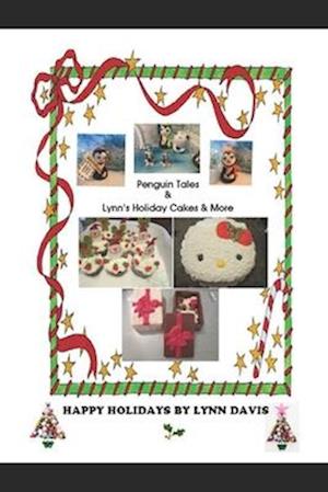 Penguin Tales & Lynn's Holiday Cakes & More