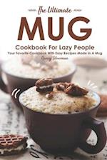 The Ultimate Mug Cookbook for Lazy People