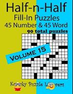 Half-n-Half Fill-In Puzzles, Volume 15: 45 Number and 45 Word (90 Total Puzzles) 