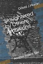 Slaughtered by Others Ambitions